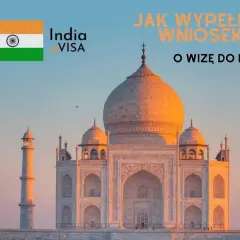 Taj Mahal i flaga Indii. Jak wypełnić wniosek o wizę do Indii?