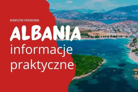 Kompletny przewodnik po Albanii. Czy Albania jest w Schengen? Praktyczne informacje o podróży do tego pięknego kraju.