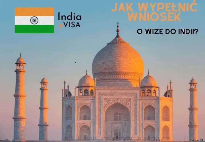 Taj Mahal i flaga Indii. Jak wypełnić wniosek o wizę do Indii?