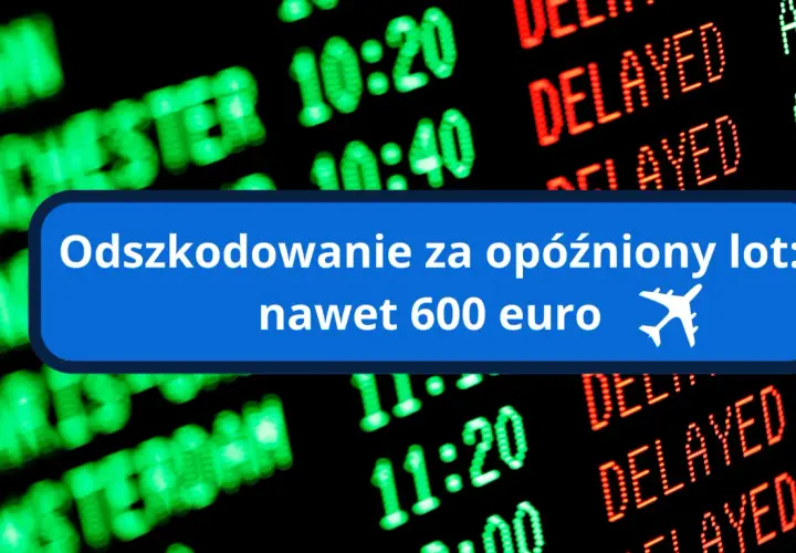 Odszkodowanie za opóźniony lot: nawet 600 euro. Tablica lotów z informacją o opóźnieniach.