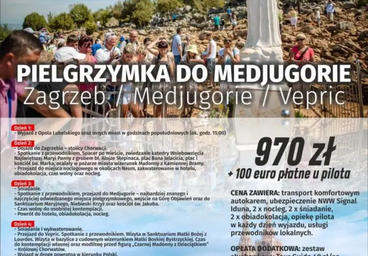 Pielgrzymka do Medjugorie z Polski: Zagrzeb, Medjugorie, Vepric. Wyjazd z Opola, zwiedzanie Chorwacji, pobyt w Medjugorie.