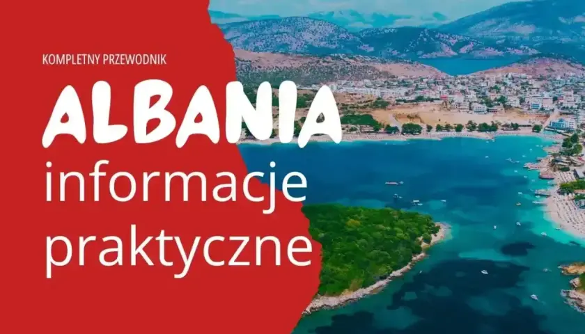 Kompletny przewodnik po Albanii. Czy Albania jest w Schengen? Praktyczne informacje o podróży do tego pięknego kraju.