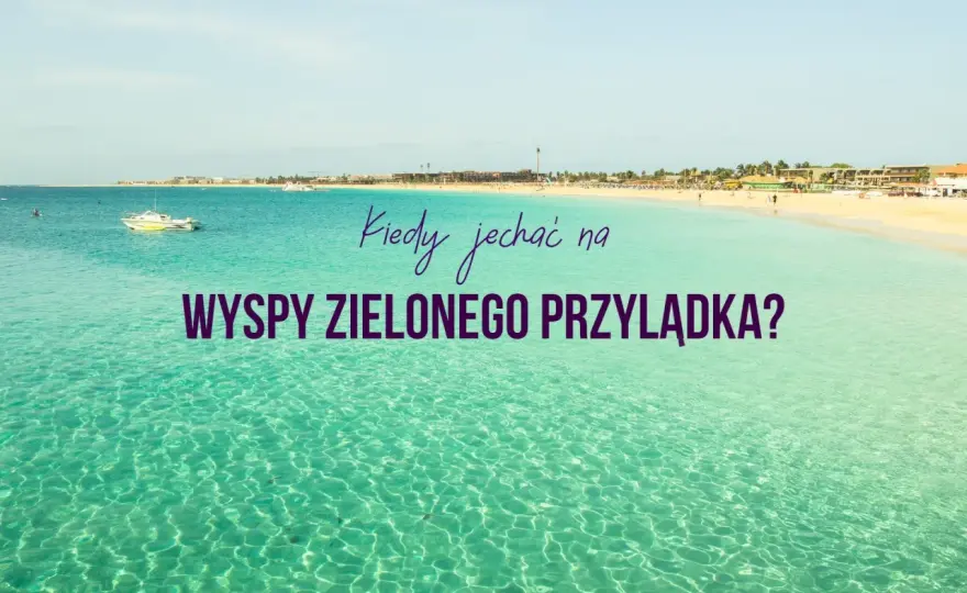 Wyspy Zielonego Przylądka w styczniu - pogoda, wiatr, co spakować?