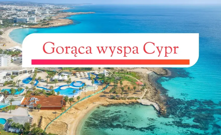 Cypr - Jak zaplanować idealne wakacje? Przewodnik krok po kroku