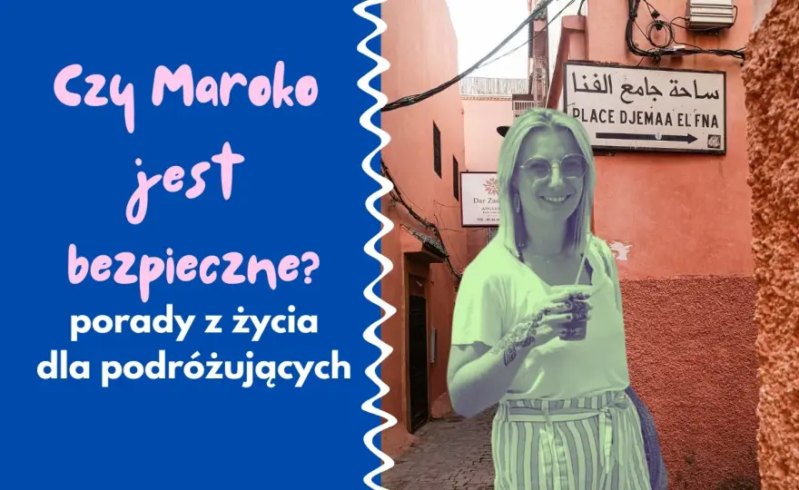 Maroko - czy jest bezpieczne? Przewodnik dla turystów