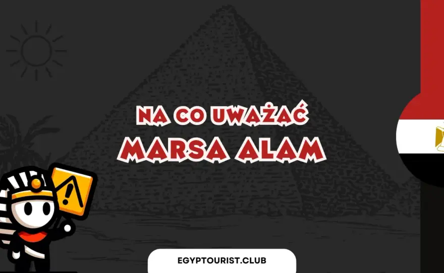 Marsa Alam - Na co uważać? Bezpieczny urlop bez niespodzianek